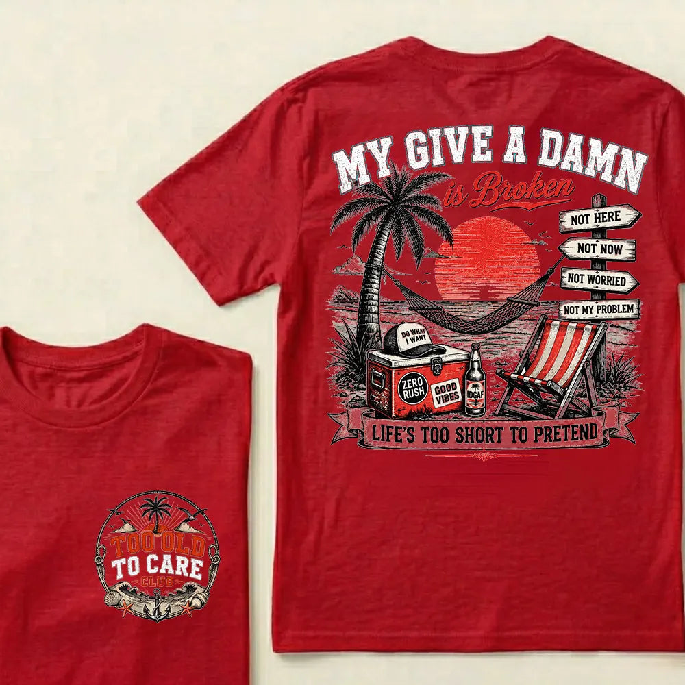 "My Give A Damn Is Broken" Vintage Beach Crew Neck T-Shirt | Too Old To Care Club