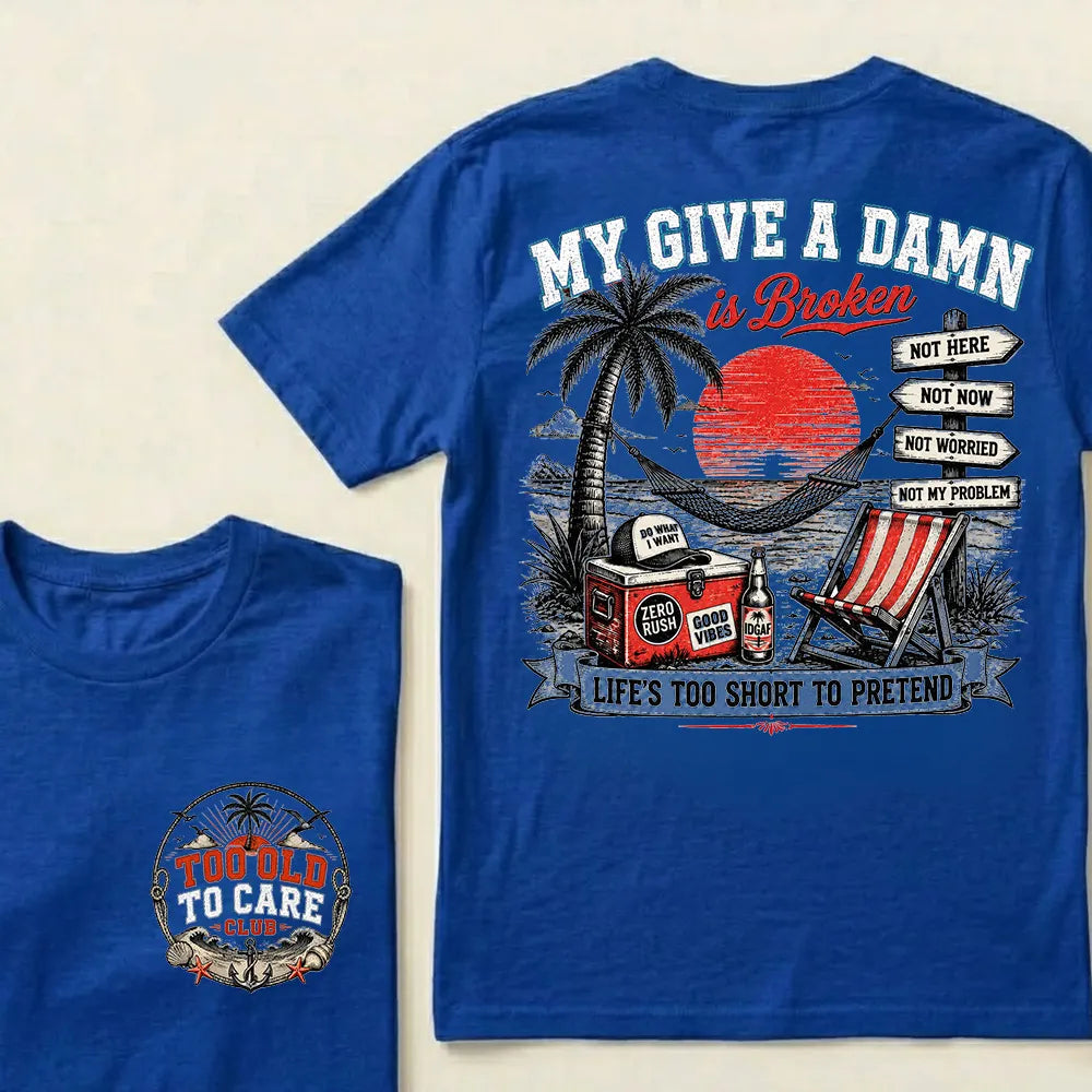 "My Give A Damn Is Broken" Vintage Beach Crew Neck T-Shirt | Too Old To Care Club