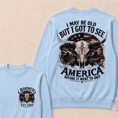 Custom Year "I MAY BE OLD BUT I GOT TO SEE AMERICA" Full Collection Sweatshirt