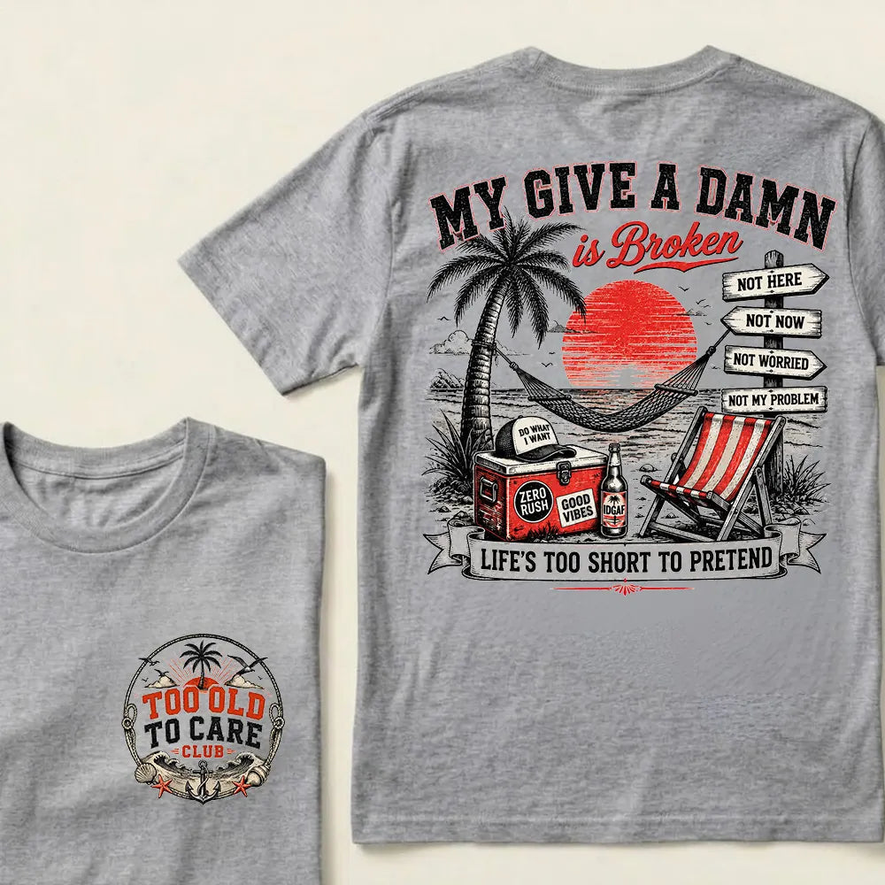 "My Give A Damn Is Broken" Vintage Beach Crew Neck T-Shirt | Too Old To Care Club